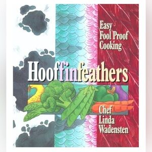 A Chef Linda Wadensten Cook Book “Hooffinfeathers” Like New